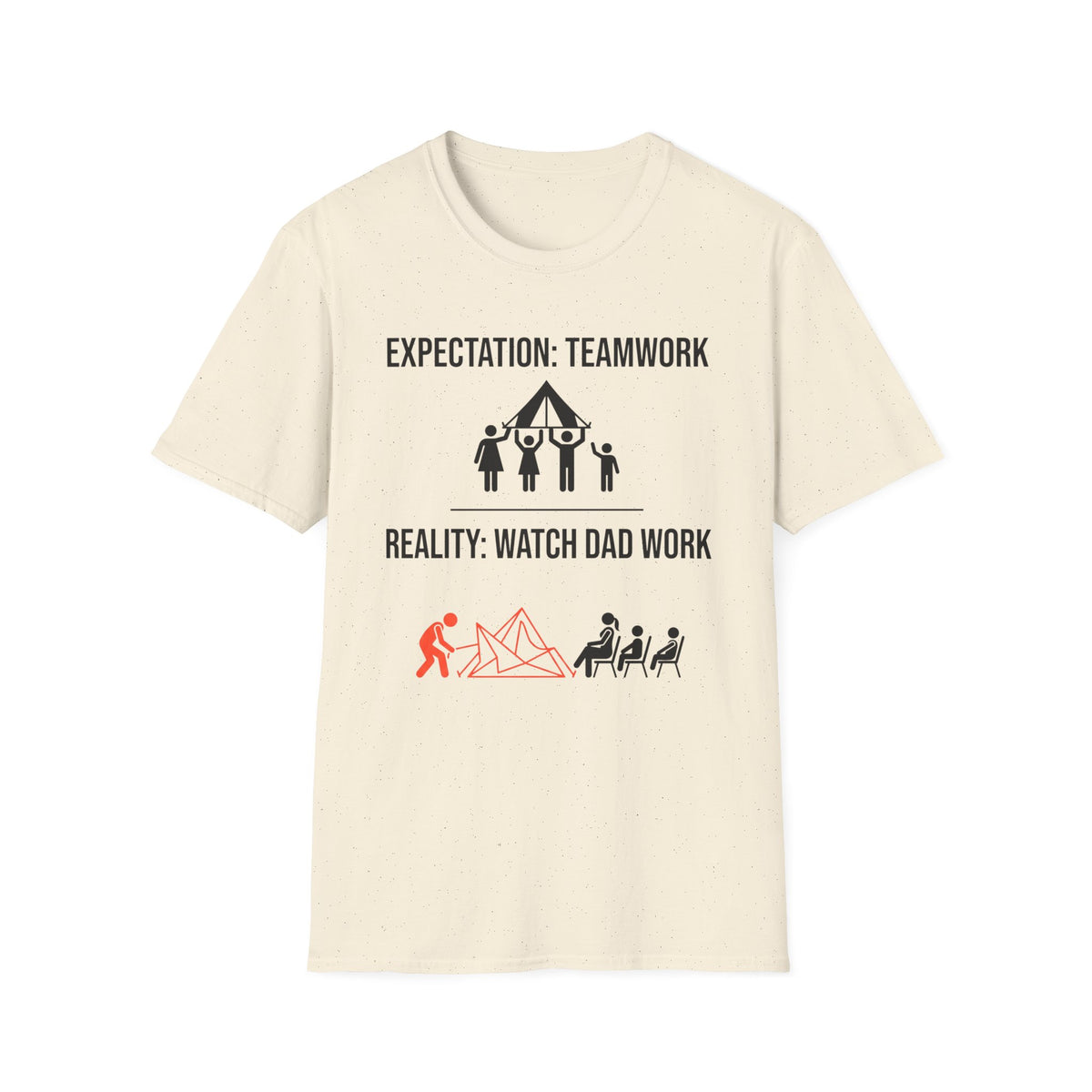 Expectation: Teamwork — Reality: Watch Dad Work T-Shirt