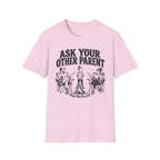 Ask Your Other Parent T-Shirt