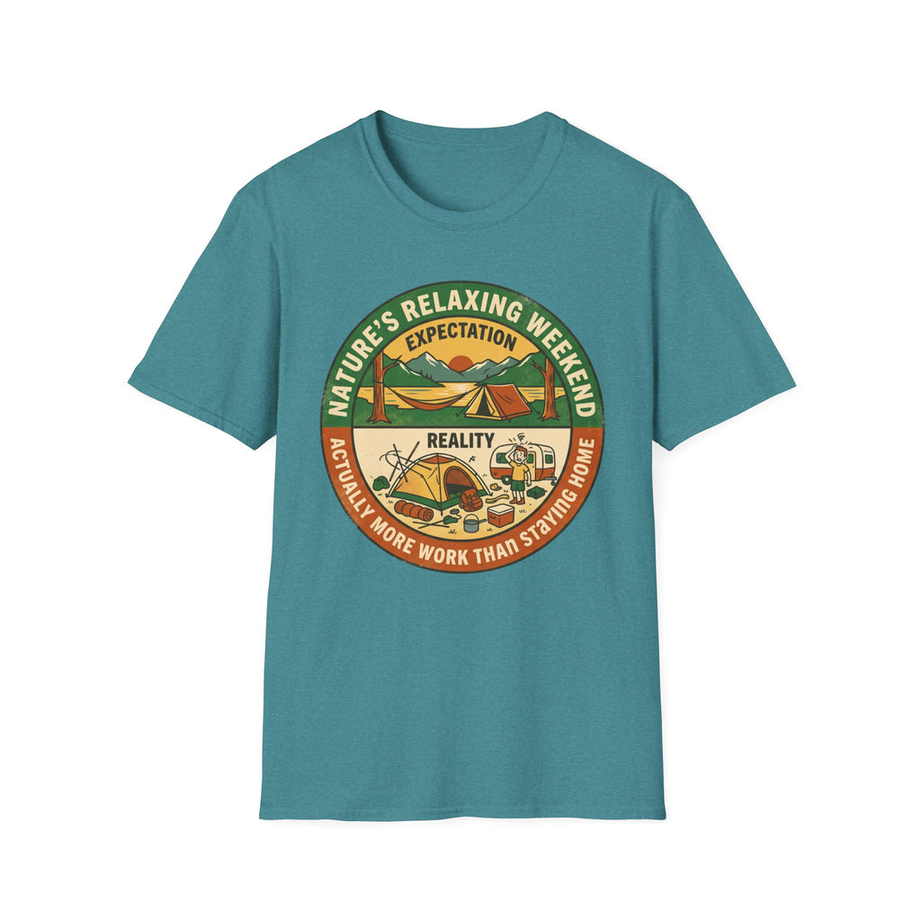 Expectation: Nature's Relaxing Weekend —  Reality: Actually More Work Than Staying Home T-Shirt
