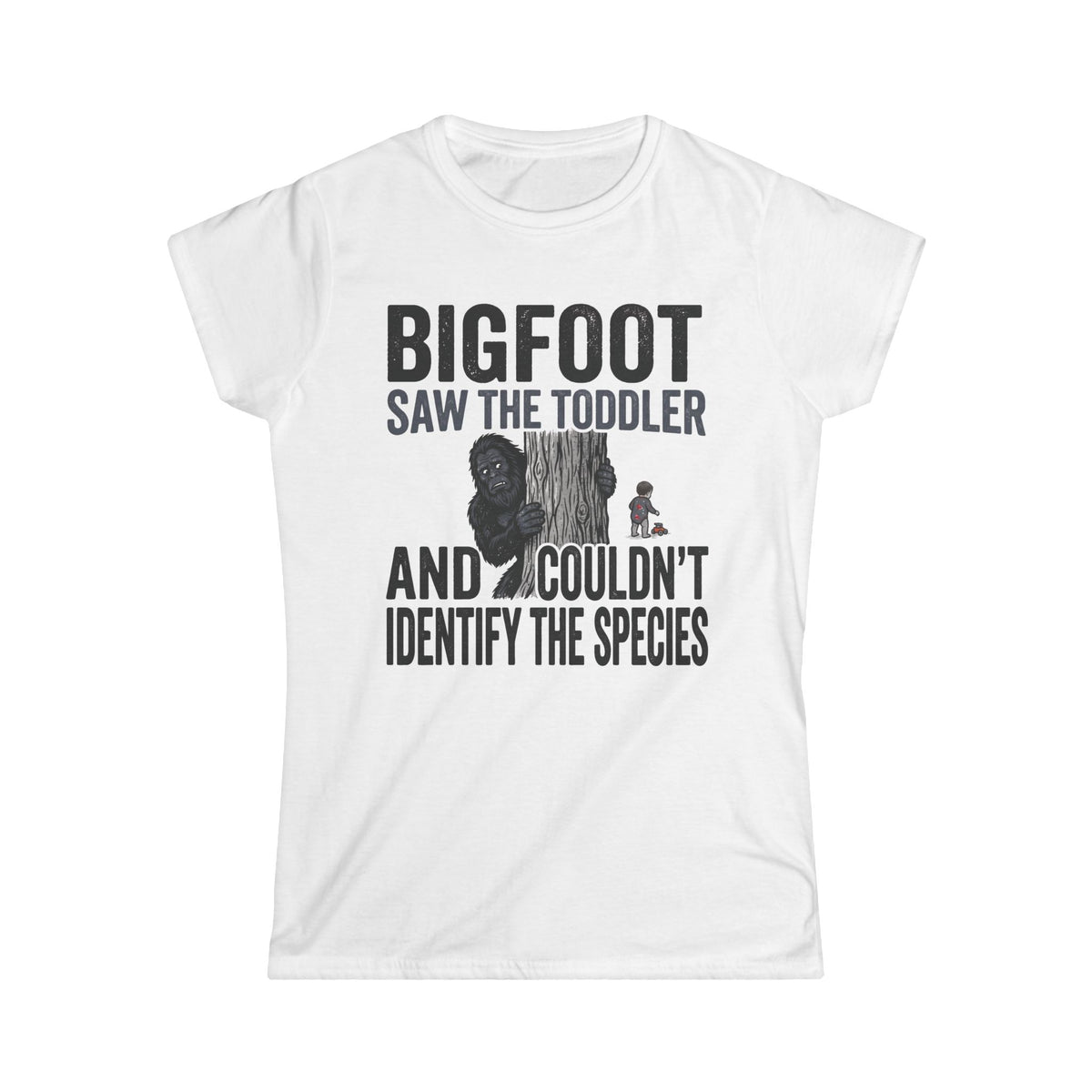 Bigfoot Saw The Toddler — And Couldn't Identify The Species Matching Women T-Shirt