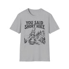 You Said Short Hike T-Shirt