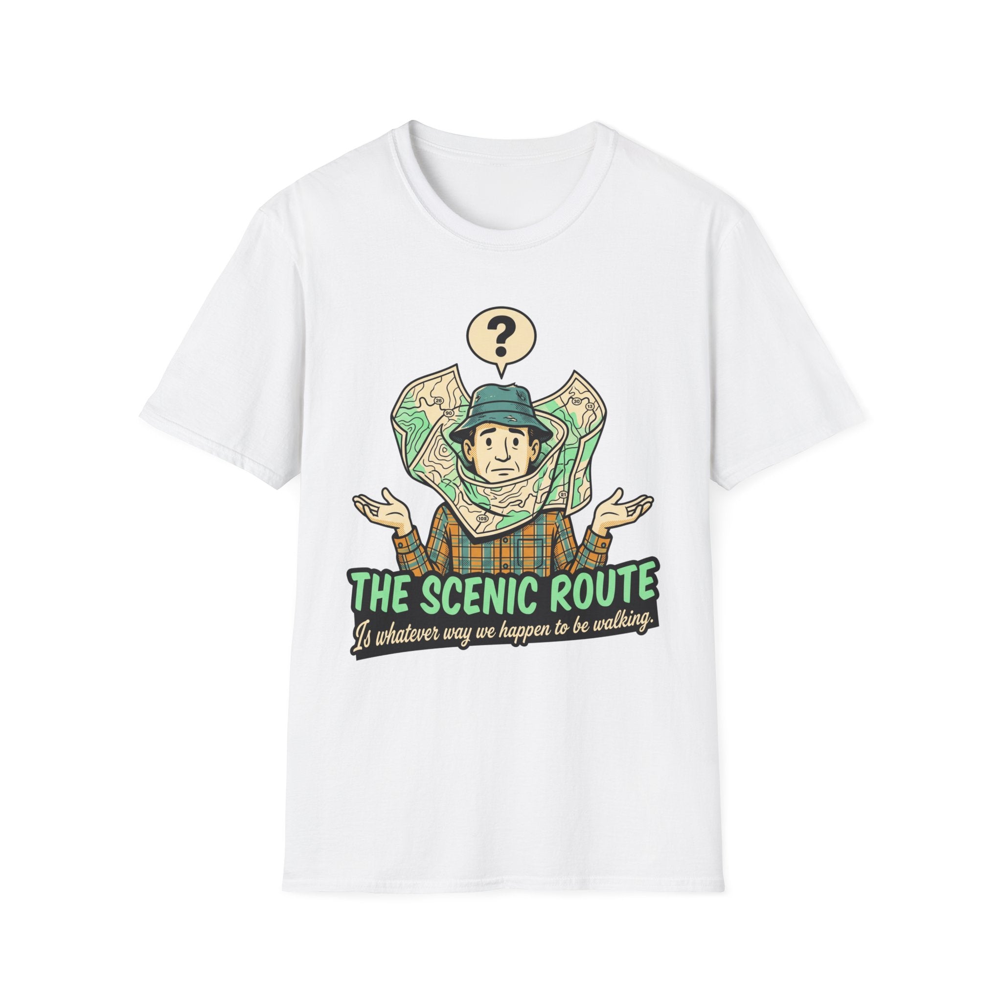 The Scenic Route — Is Whatever Way We Happen To Be Walking T-Shirt
