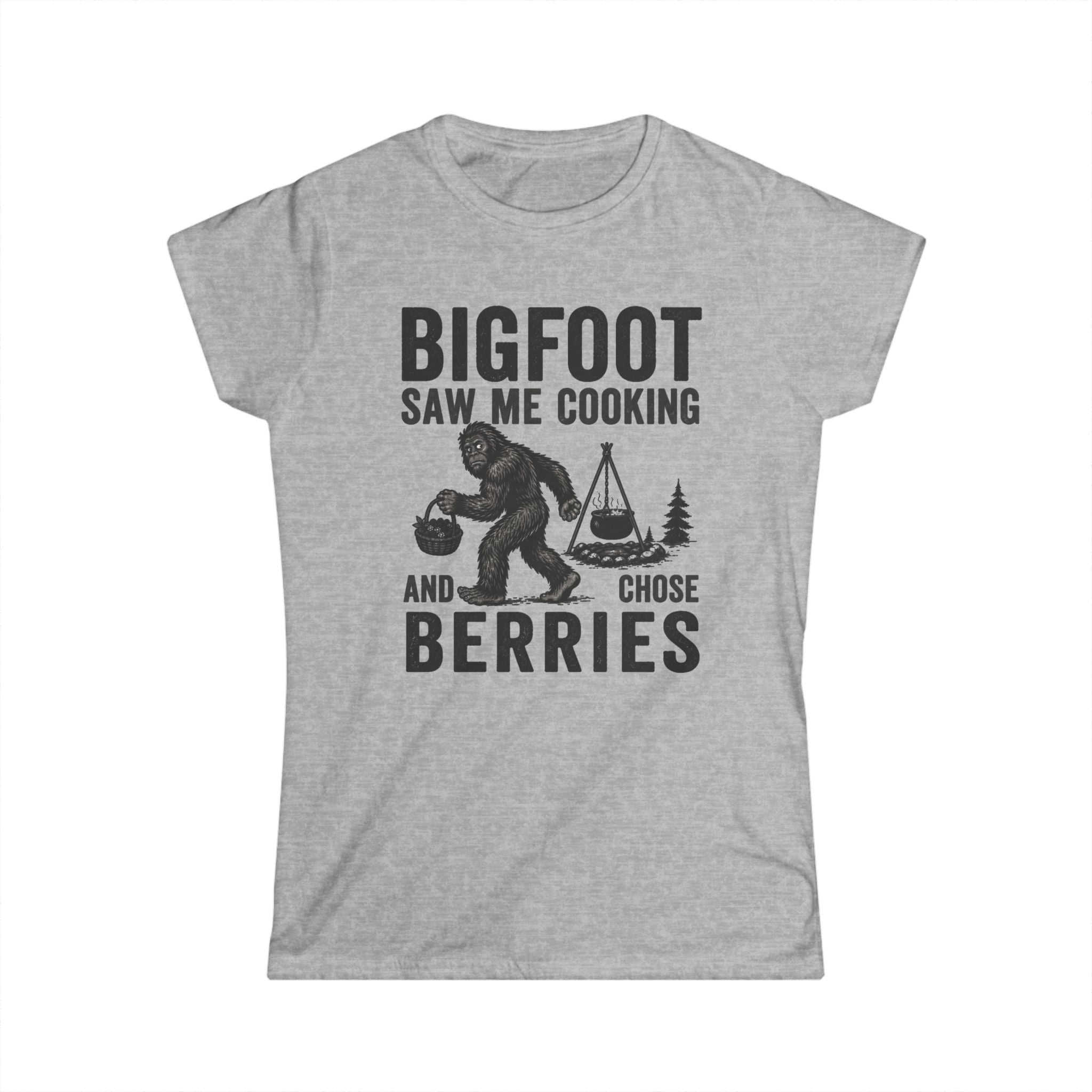 Bigfoot Saw Me Cooking — And Chose Berries Matching Women T-Shirt