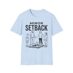 Minor Setback T-Shirt