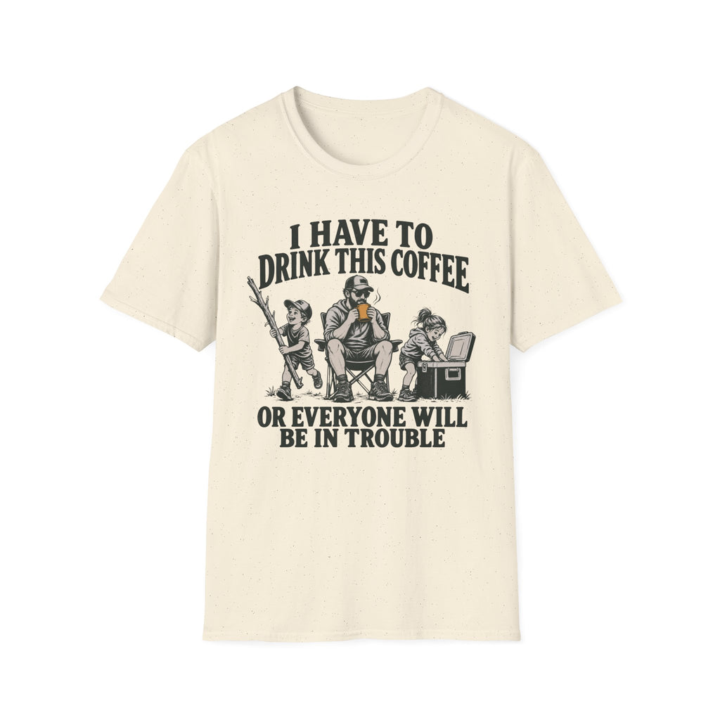 I Have To Drink This Coffee Dad T-Shirt