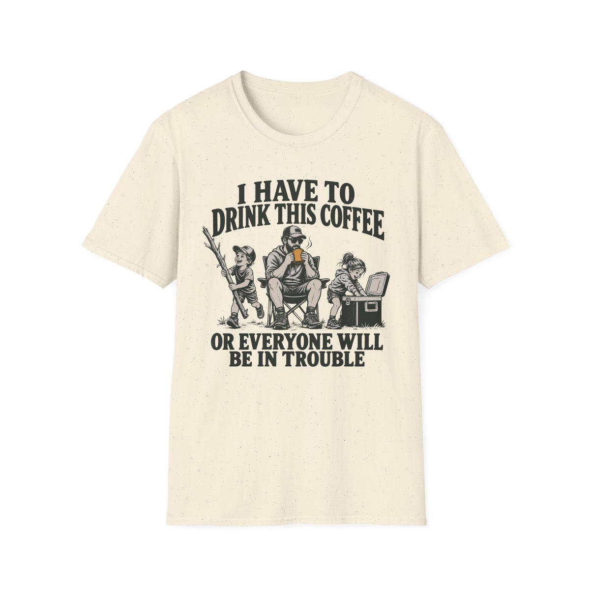 I Have To Drink This Coffee Dad T-Shirt