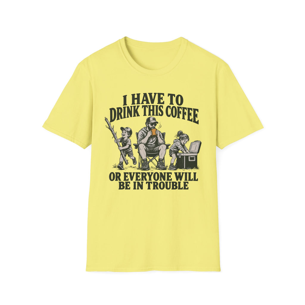 I Have To Drink This Coffee Dad T-Shirt