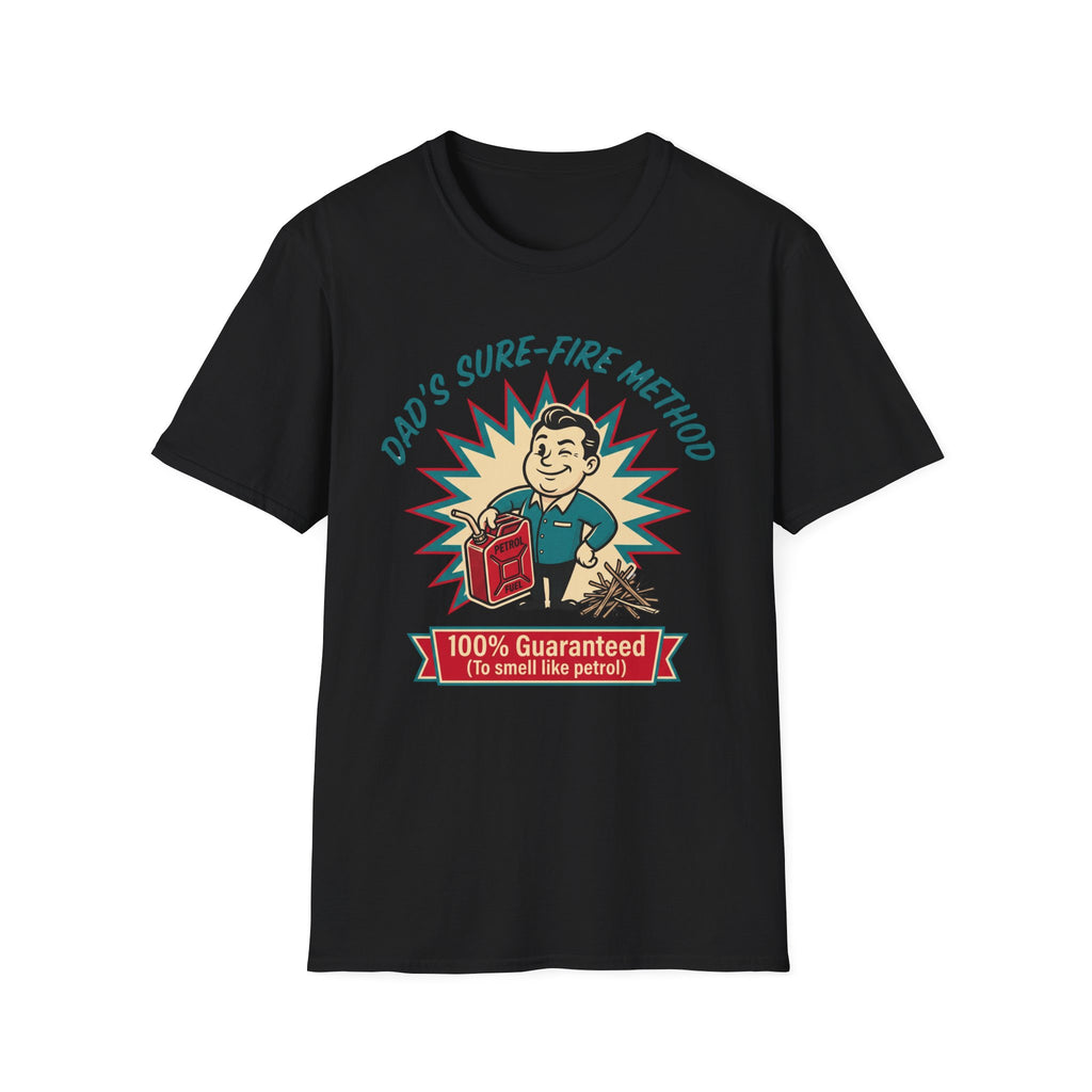 Dad's Sure-Fire Method — 100% Guaranteed To Smell Like Petrol T-Shirt