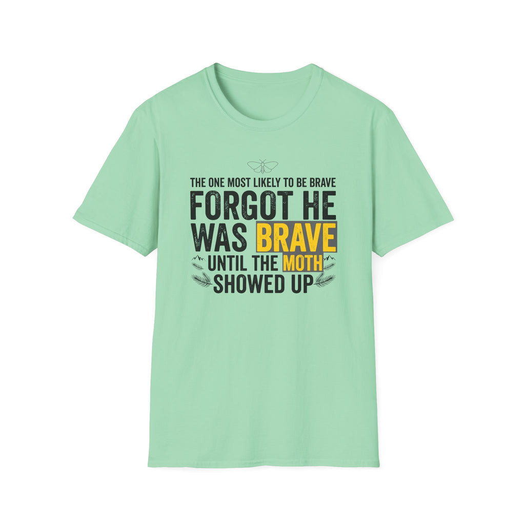 The One Most Likely To Be Brave — Forgot He Was Brave T-Shirt