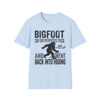 Bigfoot Saw Our Overpacked Truck — And Went Back Into Hiding Matching T-Shirt