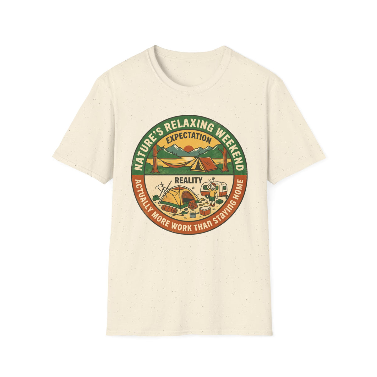 Expectation: Nature's Relaxing Weekend —  Reality: Actually More Work Than Staying Home T-Shirt