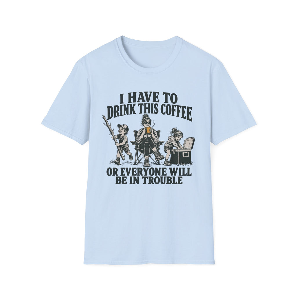 I Have To Drink This Coffee Mom T-Shirt