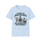I Have To Drink This Coffee Mom T-Shirt