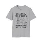 The Small Ones Appear Feral T-Shirt