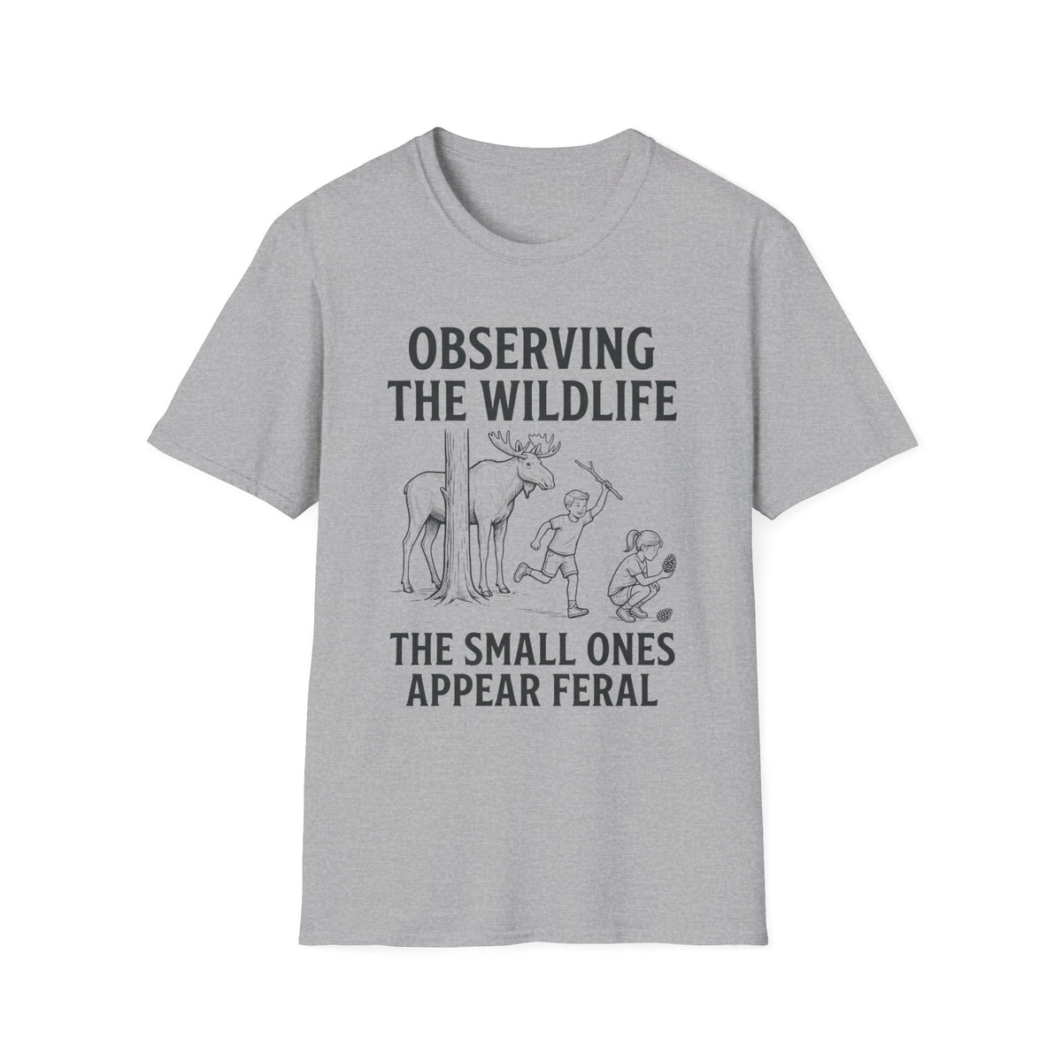 The Small Ones Appear Feral T-Shirt