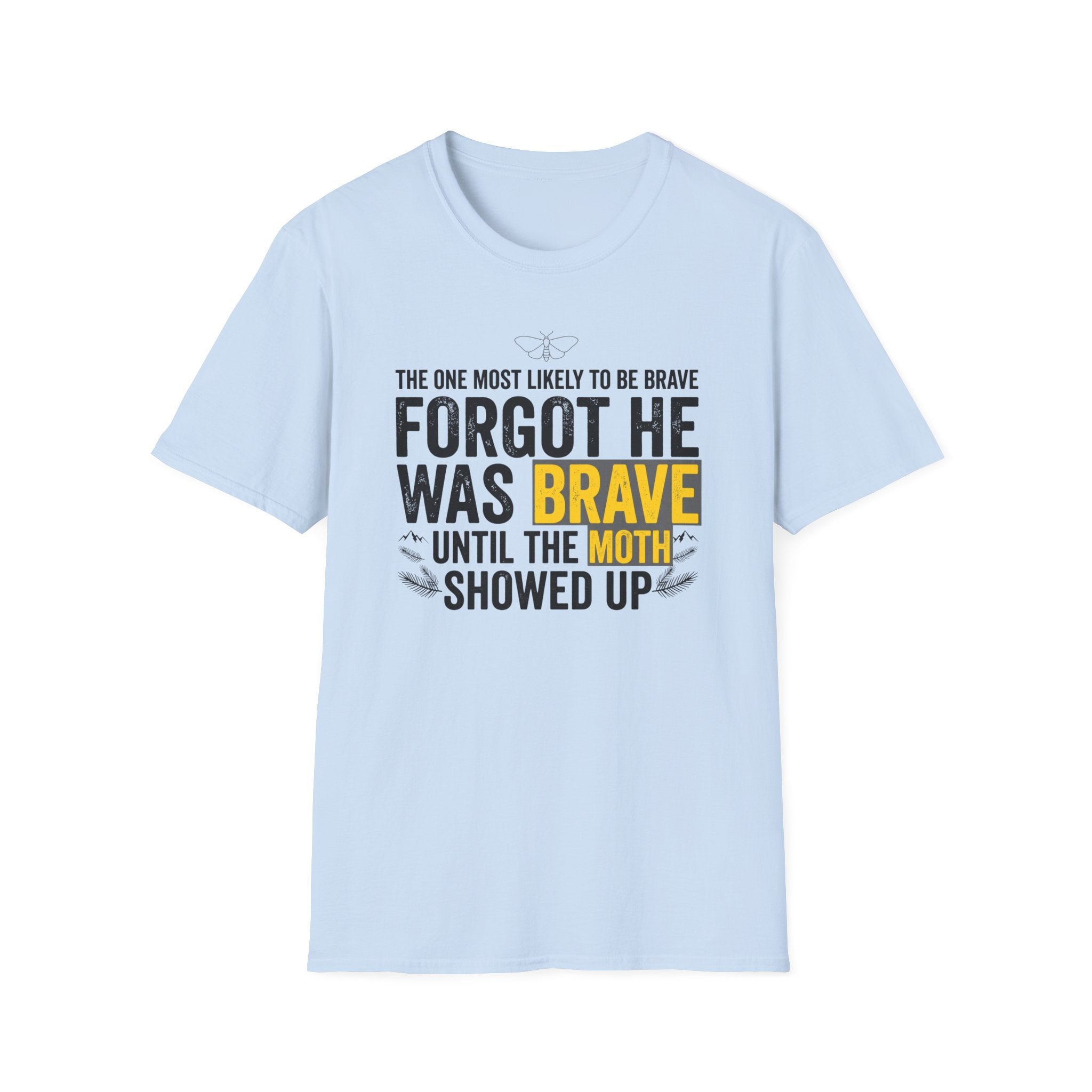The One Most Likely To Be Brave — Forgot He Was Brave T-Shirt