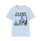 I'll Keep an Eye on It T-Shirt