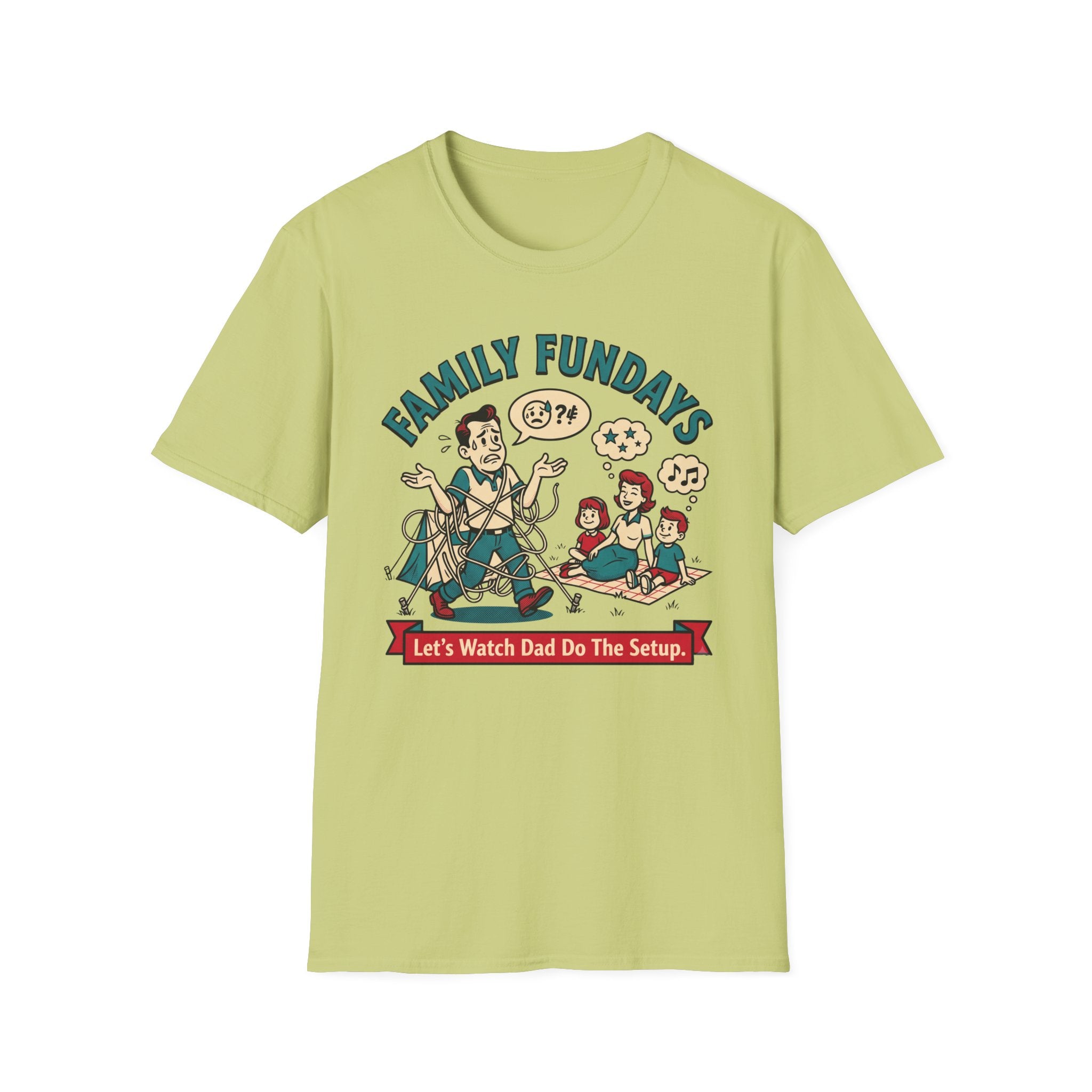 Family Fundays — Let's Watch Dad Do The Setup T-Shirt