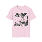 I'll Keep an Eye on It T-Shirt