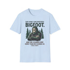 Our Family Encountered Bigfoot — And We Scared Him T-Shirt