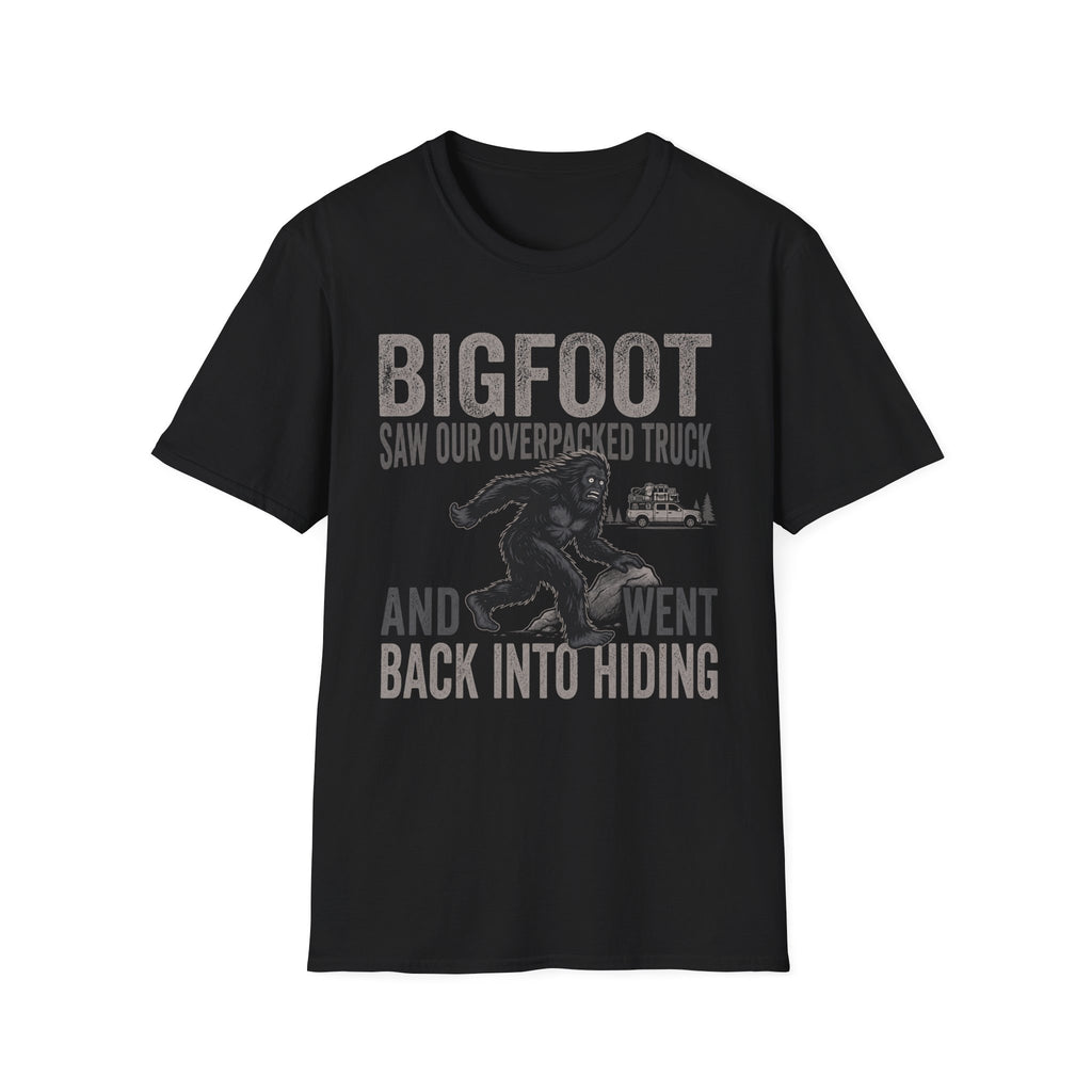 Bigfoot Saw Our Overpacked Truck — And Went Back Into Hiding Matching T-Shirt