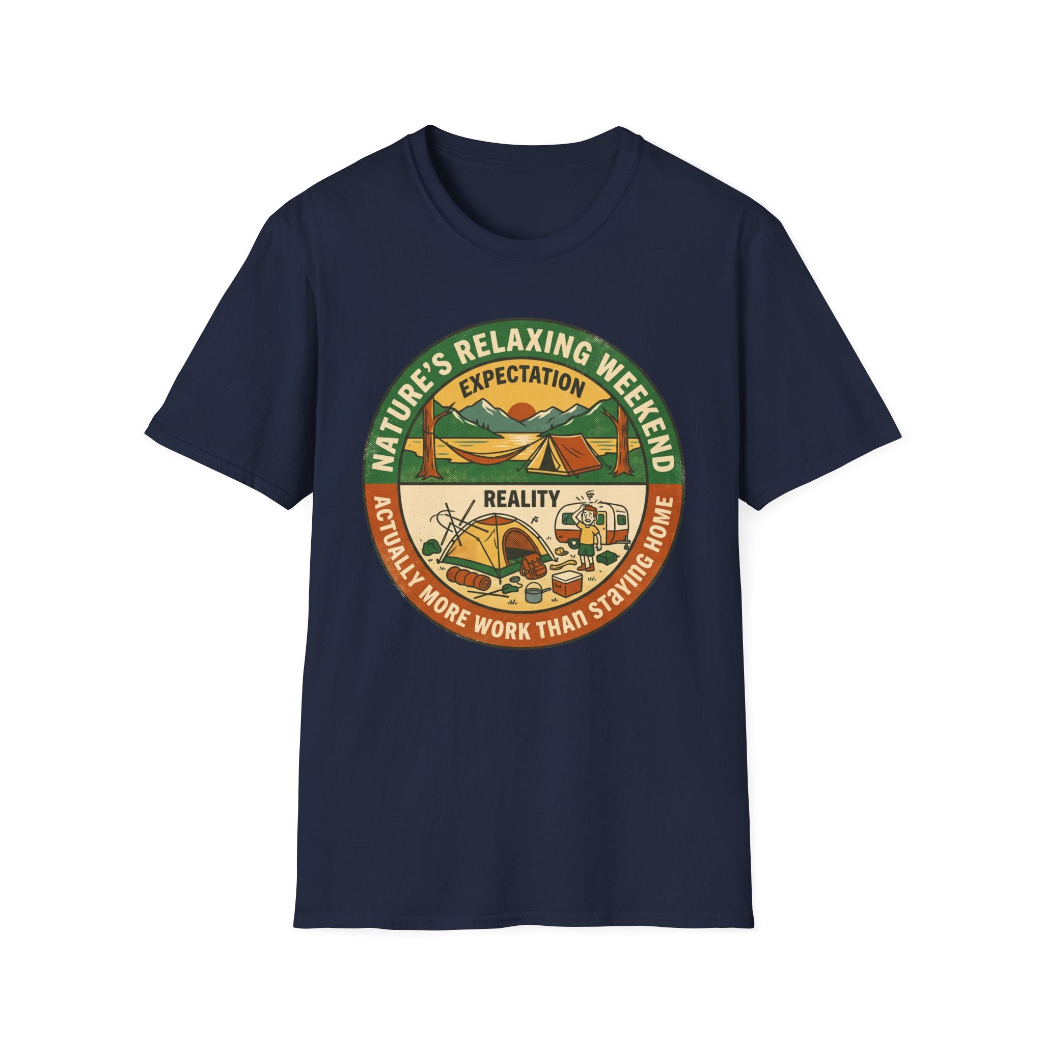 Expectation: Nature's Relaxing Weekend —  Reality: Actually More Work Than Staying Home T-Shirt