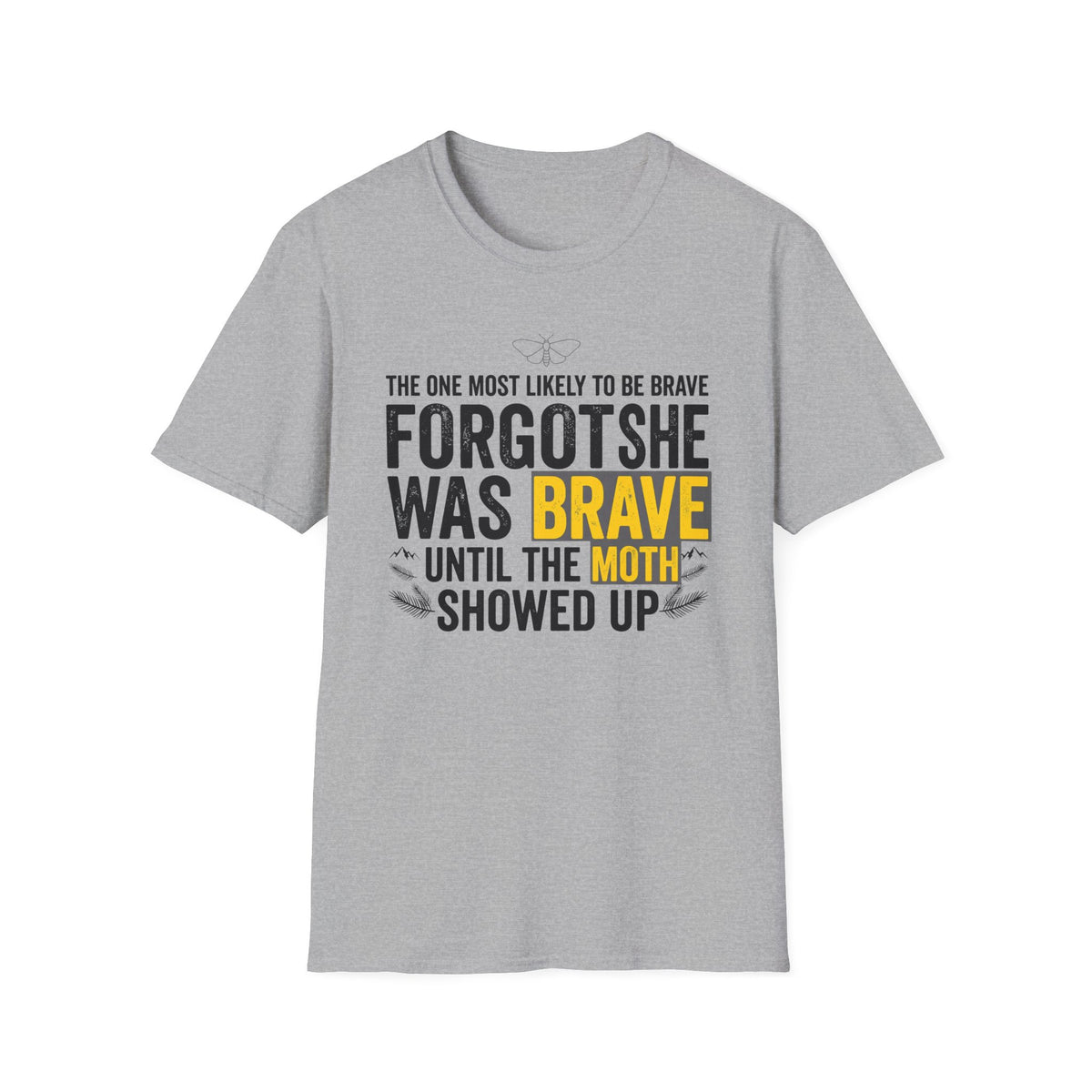 The One Most Likely To Be Brave — Forgot She Was Brave T-Shirt