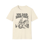 You Said Short Hike T-Shirt