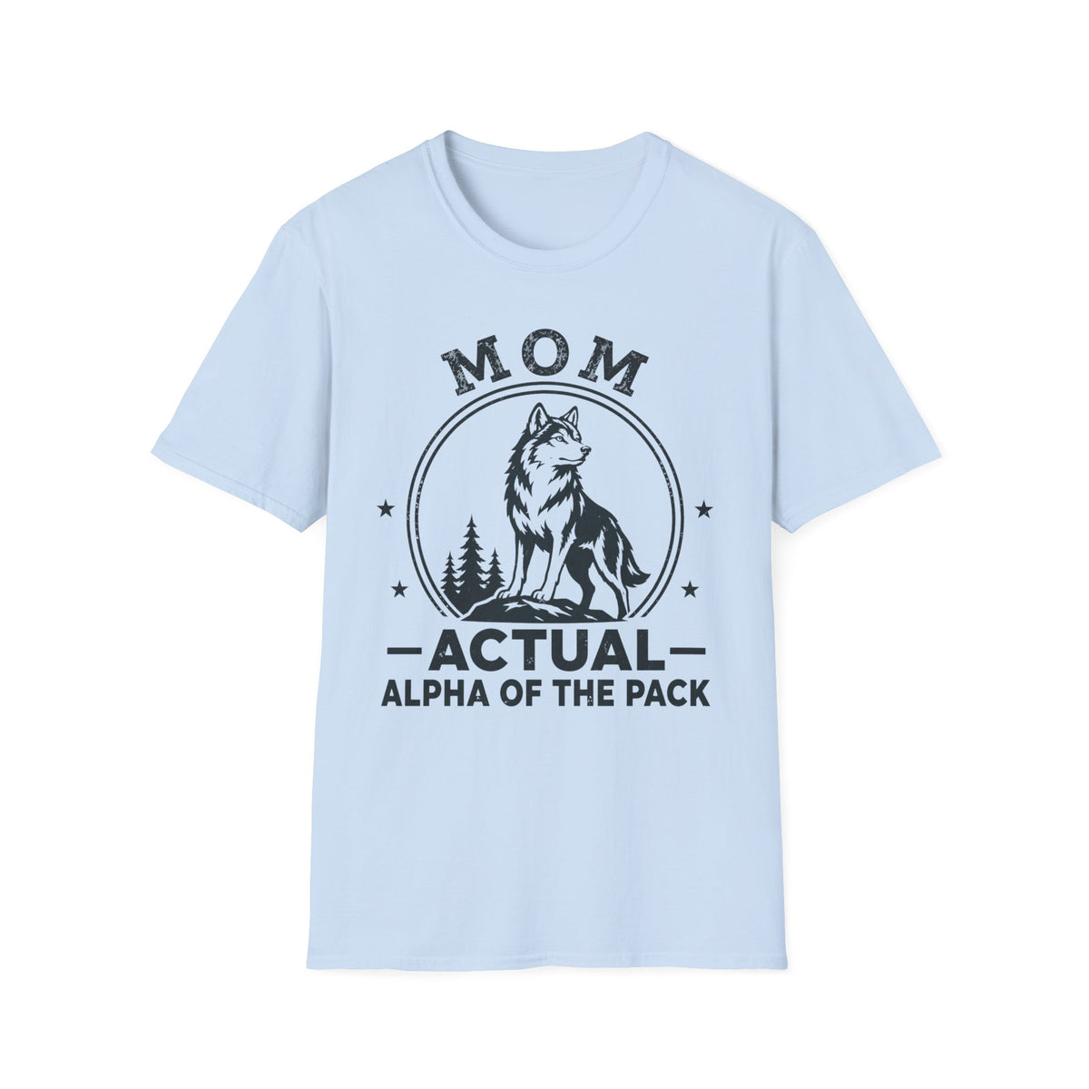 Mom — Actual Alpha Of The Pack Matching T-Shirt