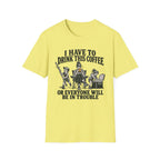 I Have To Drink This Coffee Mom T-Shirt
