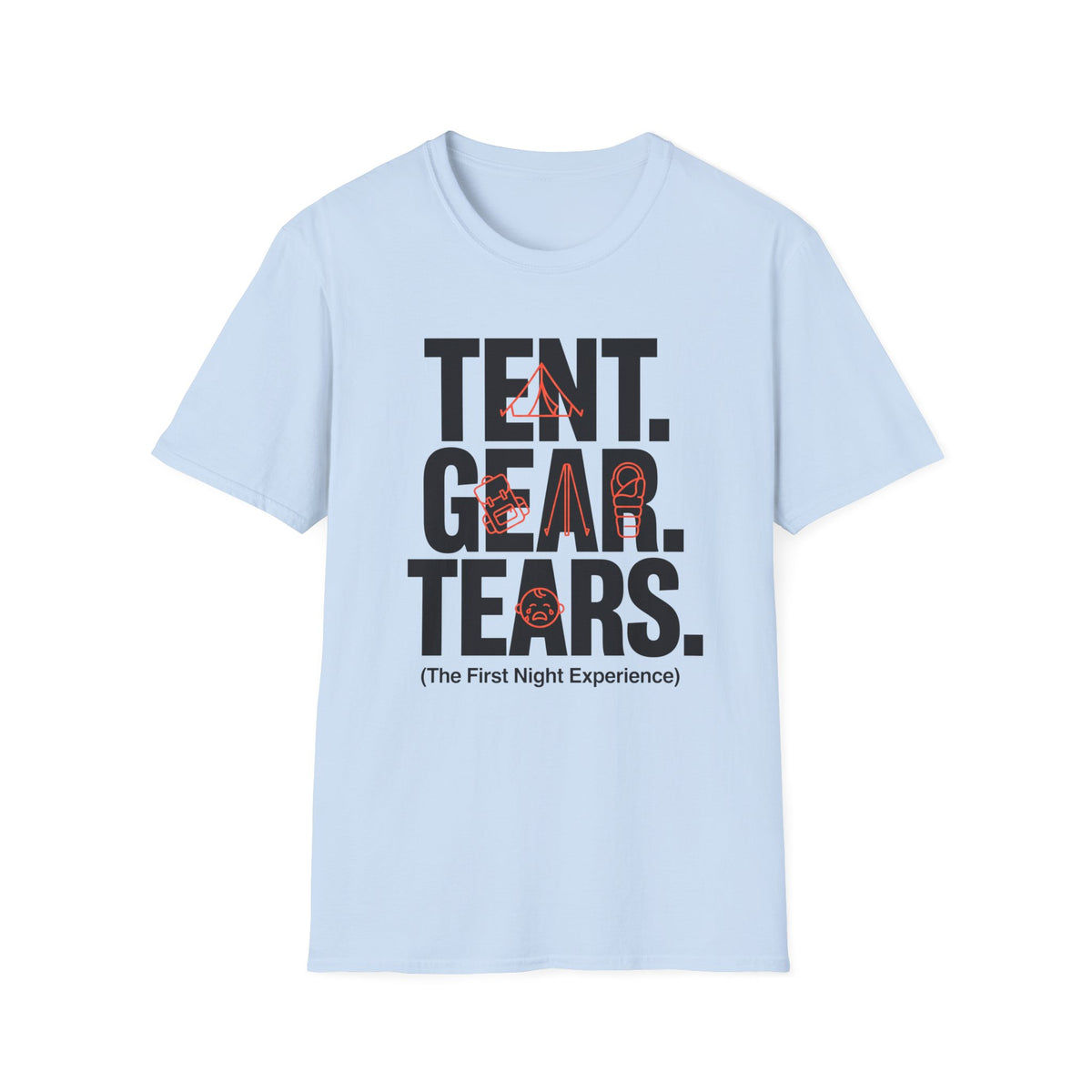 Tent Gear Tears — The First Night Experience T-Shirt