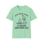 It Needs Another Log T-Shirt