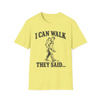 I Can Walk Dad T-Shirt