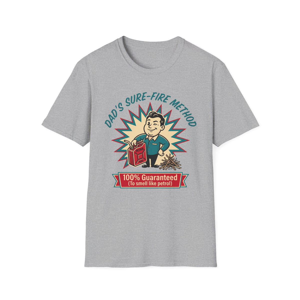 Dad's Sure-Fire Method — 100% Guaranteed To Smell Like Petrol T-Shirt