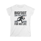 Bigfoot Saw Our Family — And Ran For His Life Matching Women T-Shirt
