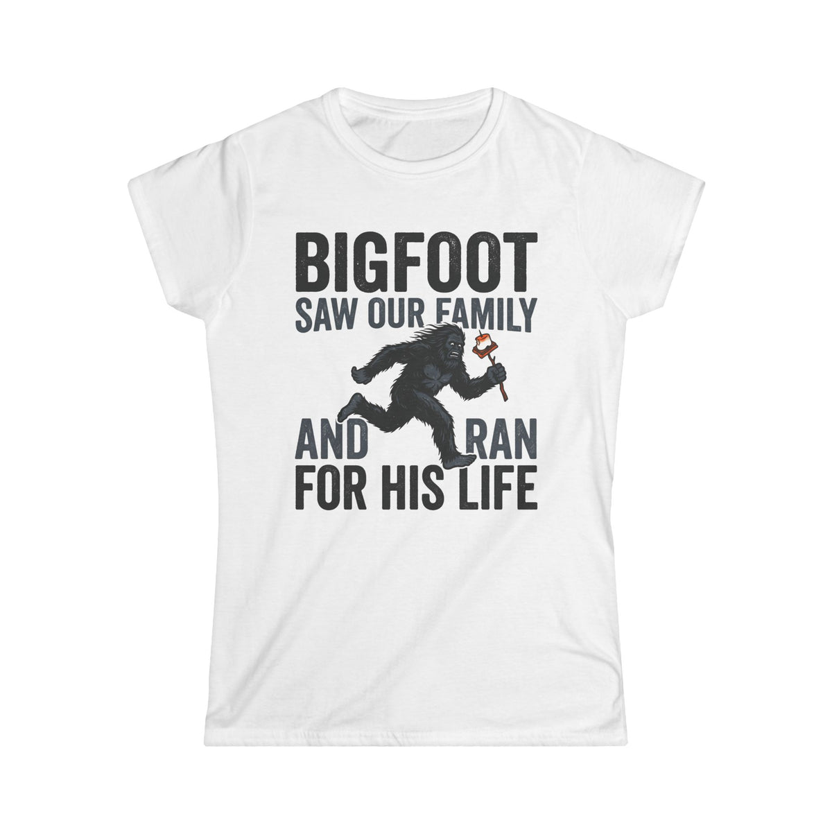 Bigfoot Saw Our Family — And Ran For His Life Matching Women T-Shirt