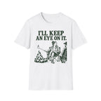 I'll Keep an Eye on It T-Shirt