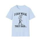 I Can Walk Dad T-Shirt
