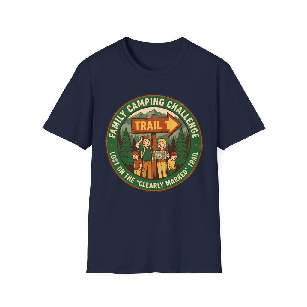 Family Camping Challenge — Lost On The Clearly Marked Trail T-Shirt