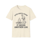 It Needs Another Log T-Shirt
