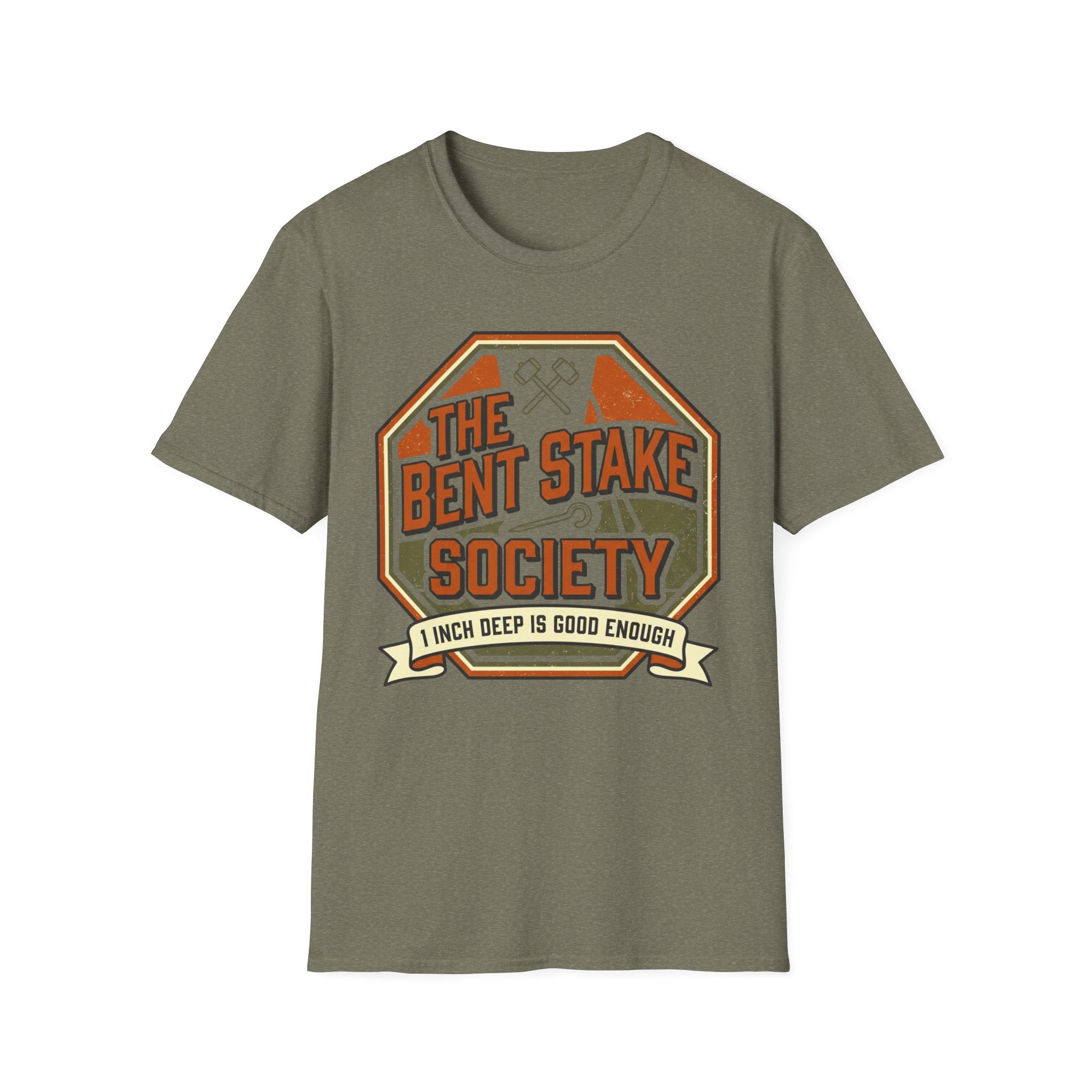 The Bent Stake Society — 1 Inch Deep Is Good Enough T-Shirt