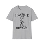 I Can Walk Dad T-Shirt