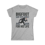Bigfoot Saw Our Family — And Ran For His Life Matching Women T-Shirt