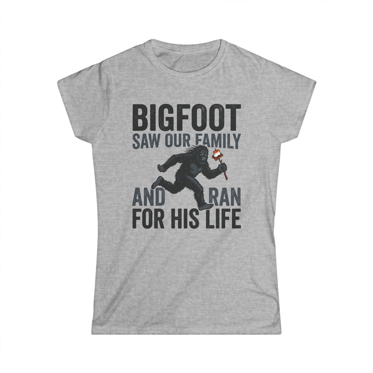 Bigfoot Saw Our Family — And Ran For His Life Matching Women T-Shirt