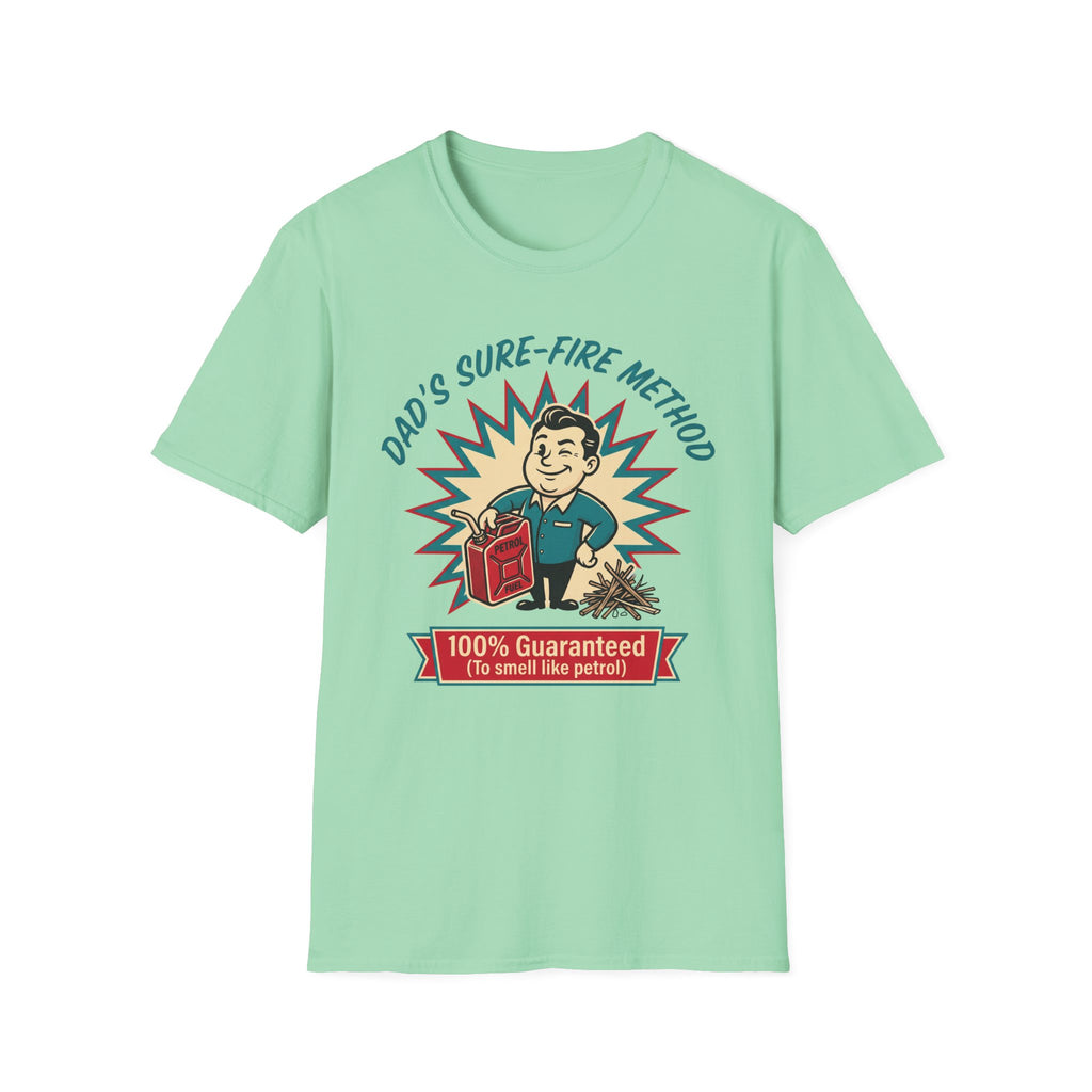 Dad's Sure-Fire Method — 100% Guaranteed To Smell Like Petrol T-Shirt