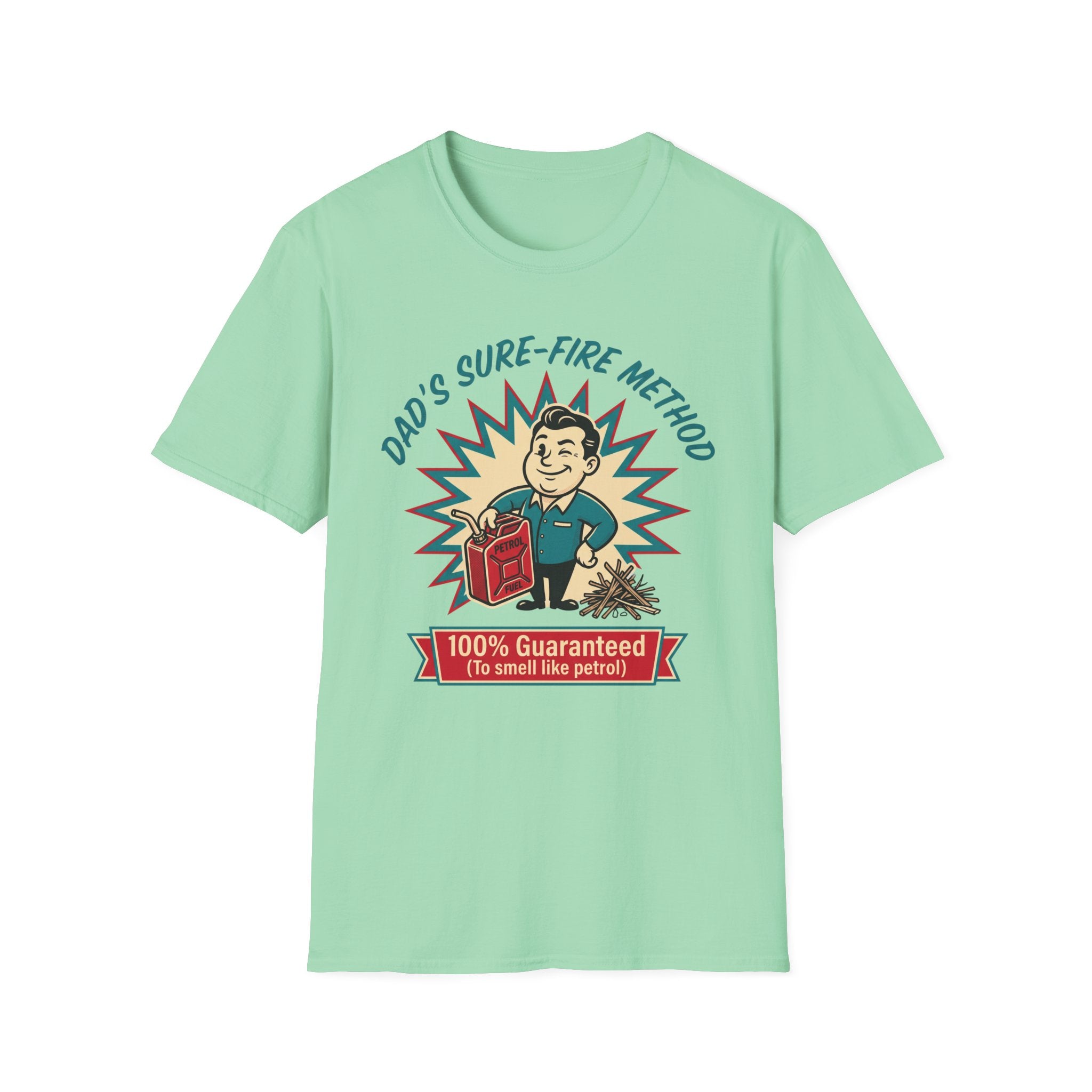 Dad's Sure-Fire Method — 100% Guaranteed To Smell Like Petrol T-Shirt