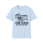 I Came To Relax T-Shirt
