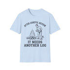 It Needs Another Log T-Shirt