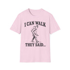 I Can Walk Mom T-Shirt