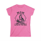 Mom — Actual Alpha Of The Pack Matching Women T-Shirt
